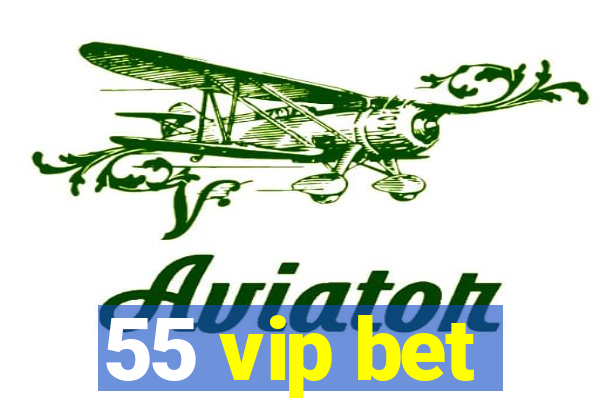 55 vip bet